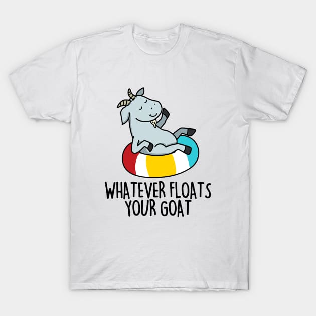 Whatever Floats Your Goat Cute Goat Pun T-Shirt by punnybone